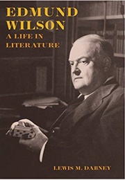 Edmund Wilson: A Life in Literature (Lewis M. Dabney)