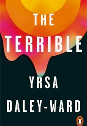 The Terrible (Yrsa Daley-Ward)