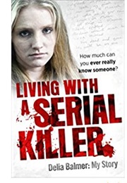 Living With a Serial Killer (Delia Balmer)