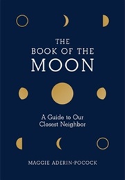 The Book of the Moon: A Guide to Our Closest Neighbor (Maggie Aderin-Pocock)
