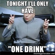 I'll Only Have One Drink