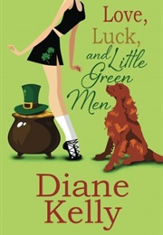 Love, Luck and Little Green Men (Diane Kelly)