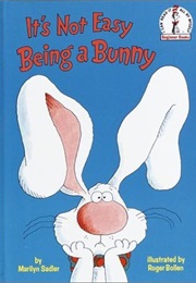It's Not Easy Being a Bunny (Marilyn Sadler)