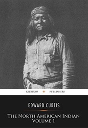 The North American Indian, Vol. 1 (Edward S. Curtis)
