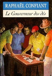 Le Gouverneur Des Dés (Raphaël Confiant)