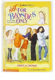 Not for Blondes Only Five's a Crowd