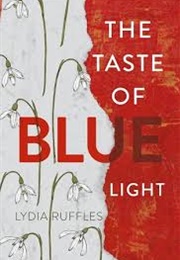 The Taste of Blue Light (Lydia Ruffles)