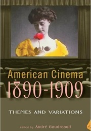 American Cinema 1890-1909 (Andre Gaudreault)