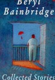 Collected Stories (Beryl Bainbridge)