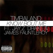 Know Bout Me - Timbaland Ft. Drake, Jay-Z, James Fauntleroy