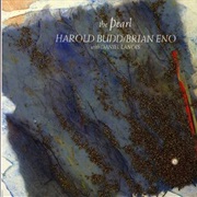 The Pearl - Harold Budd &amp; Brian Eno