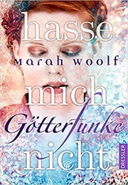 Götterfunke - Hasse Mich Nicht! (Marah Woolf)
