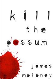 Kill the Possum (James Moloney)