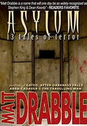 Asylum: 13 Tales of Terror (Matt Drabble)