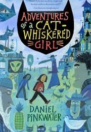 The Adventures of a Cat Whiskered Girl (Daniel  Pinkwater)