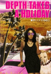 Depth Takes a Holiday: Essays From Lesser Los Angeles (Sandra Tsing Loh)
