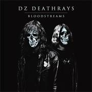 DZ DEATHRAYS - Bloodstreams