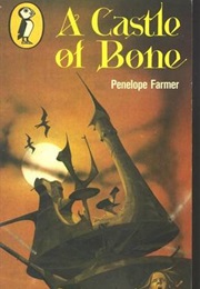 A Castle of Bone (Penelope Farmer)