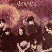 Catch the Breeze - Slowdive