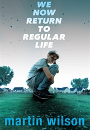 We Now Return to Regular Life (Martin Wilson)