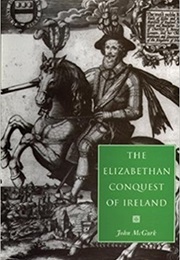 The Elizabethan Conquest of Ireland: The 1590s Crisis (John McGurk)