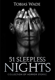 51 Sleepless Nights: Thriller, Suspense, Mystery, and Horror Short Stories (Tobias Wade)