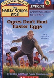 Ogres Don&#39;t Hunt Easter Eggs (Debbie Dadey)