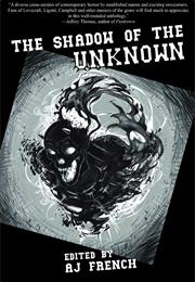 The Shadow of the Unknown
