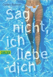 Sag Nicht Ich Liebe Dich (Corien Botman)