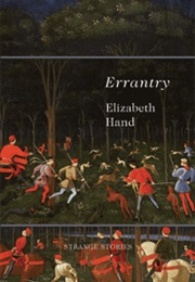 Errantry: Strange Stories (Elizabeth Hand)