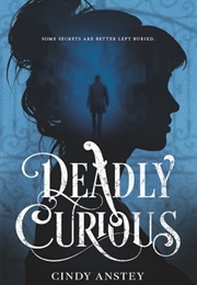 Deadly Curious (Cindy Anstey)