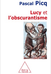 Lucy Et L'obscurantisme (Pascal Picq)