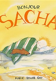 Bonjour Sacha (Marie-Louise Gay)