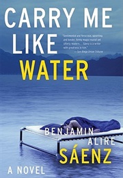 Carry Me Like Water (Benjamin Alire Saenz)