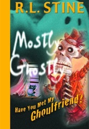 Have You Met My Ghoulfriend? (R.L Stine)