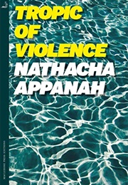 Tropic of Violence (Nathacha Appanah)