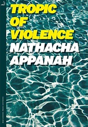 Tropic of Violence (Nathacha Appanah)