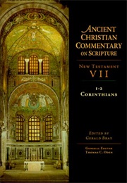 1-2 Corinthians (Ancient Christian Commentary on Scripture) (Gerald Lewis Bray)