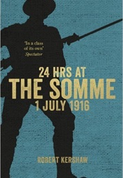 24 Hours at the Somme (Robert Kershaw)