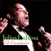 Eh, Cumpari! - Julius La Rosa