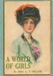 A World of Girls. the Story of a School (L. T. Meade)