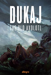 The Old Axolotl: Hardware Dreams (Jacek Dukaj)