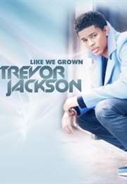 Trevor Jackson: Like We Grown (2013)