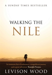 Walking the Nile (Levison Wood)