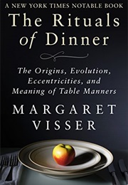 The Rituals of Dinner (Margaret Visser)