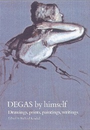 DEGAS by Himself (Richard Kendall)