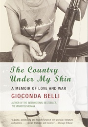 The Country Under My Skin: A Memoir of Love and War. (Gioconda Belli)