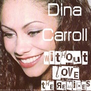 Without Love - Dina Carroll