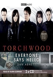 Torchwood: Everyone Says Hello (Dan Abnett)