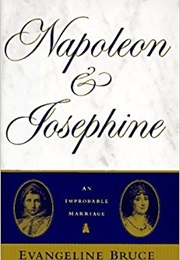 Napoleon & Josephine: An Improbable Marriage (Evangeline Bruce)